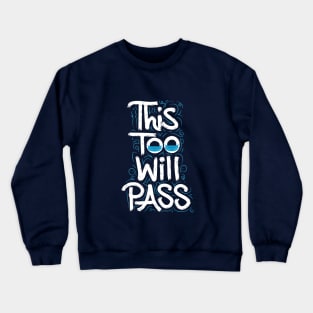 This too will pass Crewneck Sweatshirt